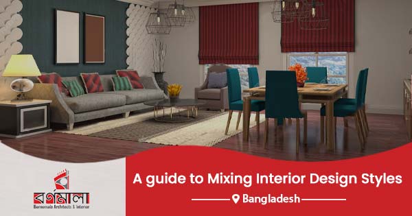 A guide to mixing interior design styles in Bangladesh