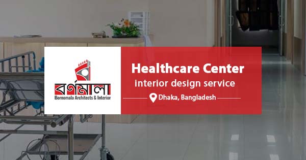 Healthcare center interior design service Bangladesh