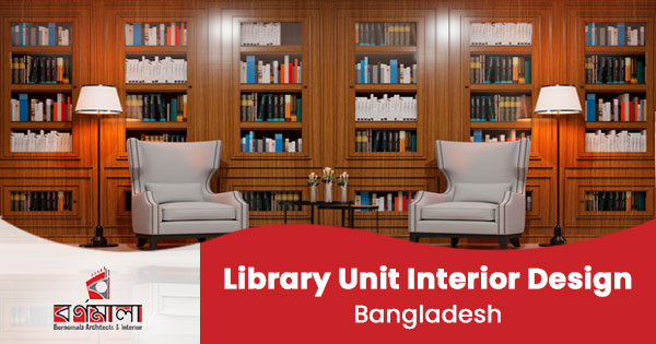 Library unit Interior Design in Bangladesh