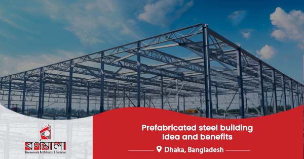Prefabricated steel building: Idea and benefits
