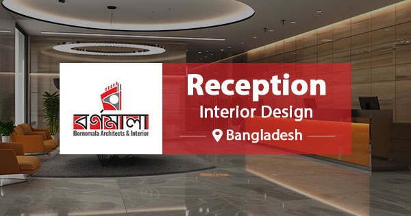 Reception Interior Design in Bangladesh