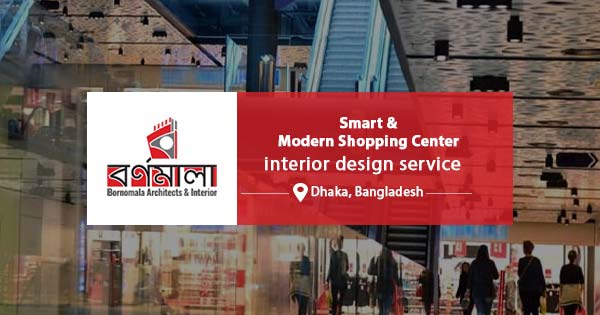 Smart & modern shopping center interior design service in Bangladesh